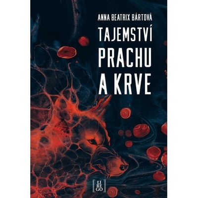 Tajemství prachu a krve - Anna Beatrix Bártová