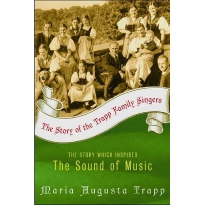 Story of the Trapp Family Singers - Trapp Maria Augusta