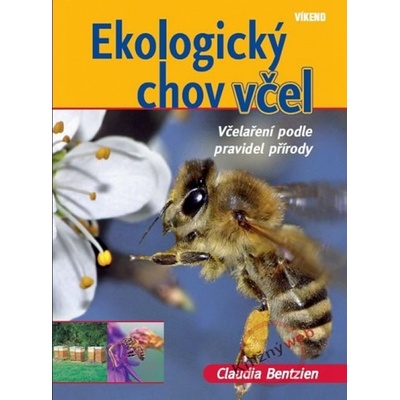 Ekologický chov včel - Včelaření podle pravidel - Claudia Bentzien