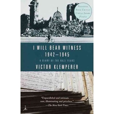 I Will Bear Witness 1942-1945: A Diary of the Nazi Years