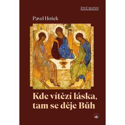 Kde vítězí láska, tam se děje Bůh - Pavel Hošek