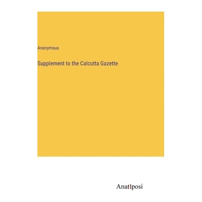 Supplement to the Calcutta Gazette" - ""