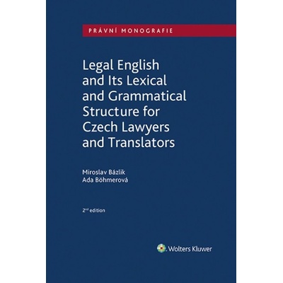 Legal English and Its Lexical and Grammatical Structure - Miroslav Bázlik, Ada Böhmerová