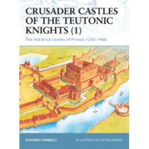 Crusader Castles of the Teutonic Knights | S. R. Turnbull (ISBN: 9781841765570)