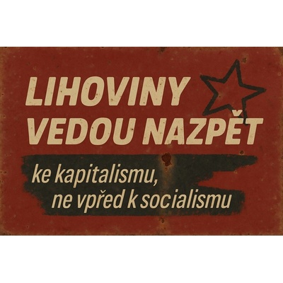 Ceduľa Lihoviny vedou nazpět ke kapitalismu, ne vpřed k socialismu 30cm x 20cm Plechová tabuľa