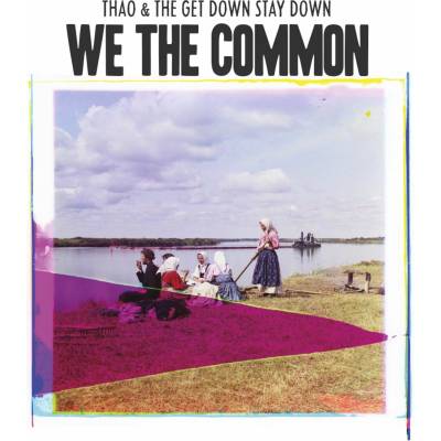 THAO & THE GET DOWN STAY DOWN: FOR WE THE COMMON LP