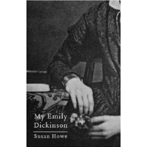 My Emily Dickinson | Susan Howe (ISBN: 9780811216838)