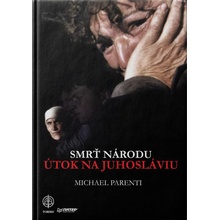 SMRŤ NÁRODU Juhoslávie v roku 1999 - Michael Parenti