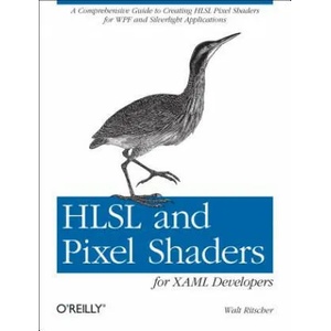 HLSL and Pixel Shaders for XAML Developers | Walt Ritscher (ISBN: 9781449319847)