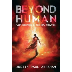 Beyond Human: Fully Identified in the New Creation (ISBN: 9780994433558)