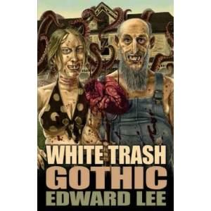 White Trash Gothic | Edward Lee (ISBN: 9781621052500)