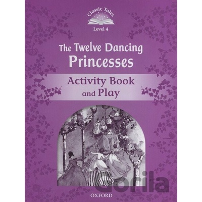 Classic Tales New Edition 4 Twelve Dancing Princesses Activity Book Arengo S.