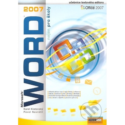 Word 2007 nejen pro školy - Pavel Navrátil; Karel Klatovský