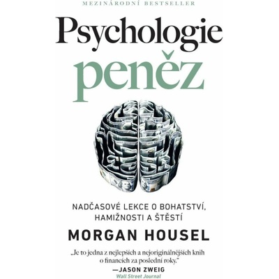 Psychologie peněz - Nadčasové lekce o bohatství, hamižnosti a štěstí - Morgan Housel