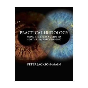 Practical Iridology: Using the Eyes as a Guide to Health Risks and Wellbeing (ISBN: 9781801521154)