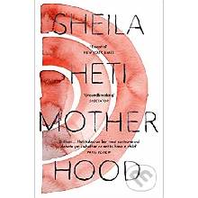 Motherhood - Sheila Heti