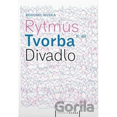 Rytmus, tvorba, divadlo - II. díl