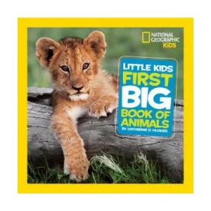 National Geographic Little Kids First Big Book of Animals | Catherine D. Hughes (ISBN: 9781426307218)