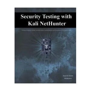 Security Testing with Kali Nethunter | Daniel W Dieterle (ISBN: 9781539820994)