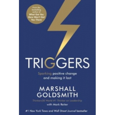 Triggers: Sparking positive change and making... - Marshall Goldsmith, Mark Reite