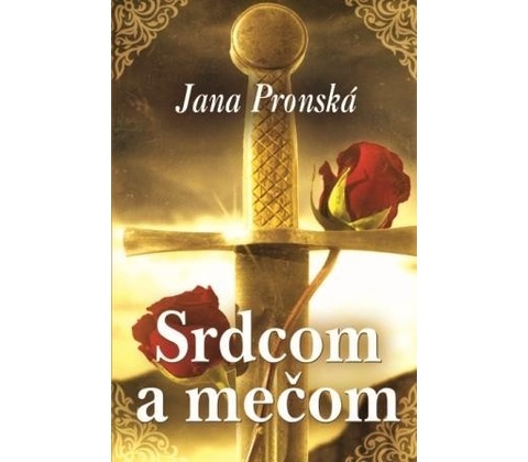 Srdcom a mečom - Jana Pronská