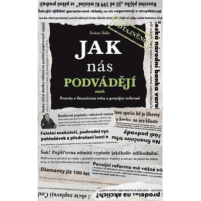 Jak nás podvádějí aneb Pravda o finančním trhu a penzijní reformě - Dušan Šídlo