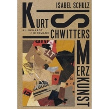 Kurt Schwitters. Merzkunst