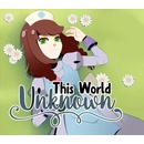 This World Unknown