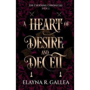 A Heart of Desire and Deceit | Elayna R. Gallea (ISBN: 9781998219131)