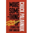Make Something Up - Chuck Palahniuk