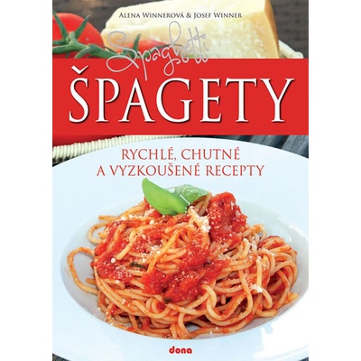 Špagety - Rychlé, chutné a vyzkoušené recepty - Winnerová Alena, Winner Josef