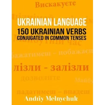 Image 1 of Ukrainian Language: 150 Ukrainian Verbs Conjugated in Common Tenses | Andriy Melnychuk