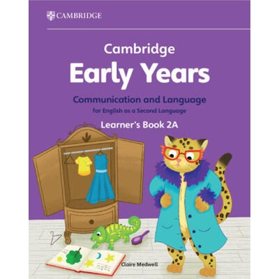 Cambridge Early Years Communication and Language for English as a Second Language Learner's Book 2A | Claire Medwell
