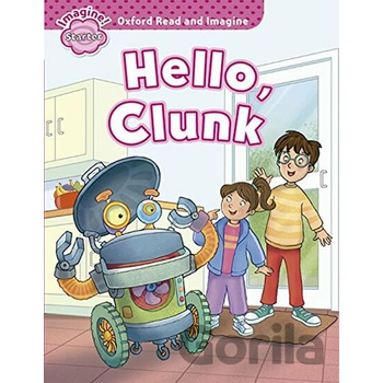 Oxford Read & Imagine: Starter: Hello, Clunk Shipton Paul