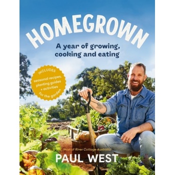 Homegrown: A Year of Growing, Cooking and Eating West Paul