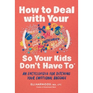 How to Deal with Your - So Your Kids Don't Have to (ISBN: 9781632175960)