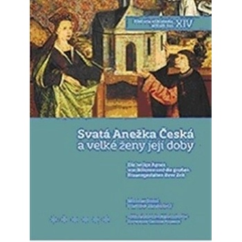 Svatá Anežka a velké ženy její doby - Miroslav Šmied