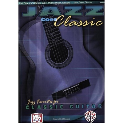Jazz Goes Classic Jazzy Favorites For Classic Guitar