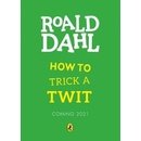 How to Trick a Twit - Roald Dahl