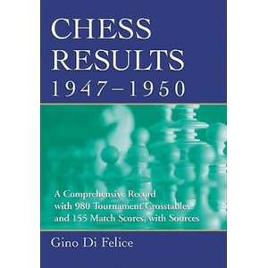Chess Results, 1947-1950 | Gino Di Felice (2008)