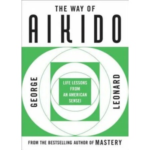 The Way of Aikido | George Burr Leonard (ISBN: 9780452279728)