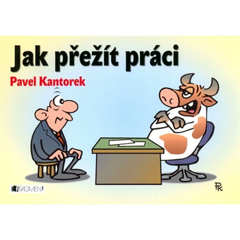 Jak přežít práci - P. Kantorek - Kantorek Pavel