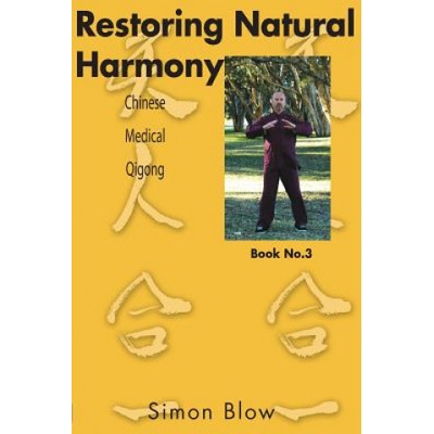 Restoring Natural Harmony: Chinese Medical Qigong | MR Simon Blow