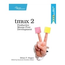 Tmux 2: Productive Mouse-Free Development - (Hogan Brian P.)