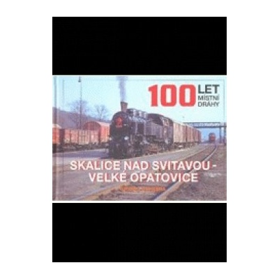 100 let místní dráhy Světlá - Ledeč - Kácov - Martin Navrátil, František Pleva