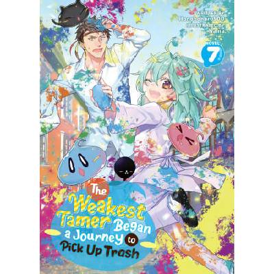 The Weakest Tamer Began a Journey to Pick Up Trash (Light Novel) Vol. 7