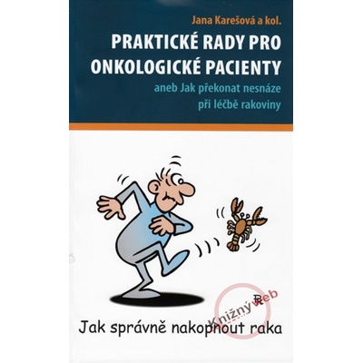 Praktické rady pro onkologické pacienty - Jana Karešová a kolektív