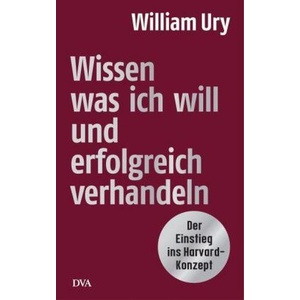 Wissen, was ich will, und erfolgreich verhandeln | William Ury, Jürgen Neubauer (ISBN: 9783421047205)