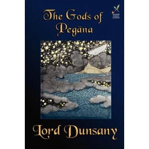 Gods of Pegana | Dunsany, Edward John Moreton, Lord (ISBN: 9781880448946)