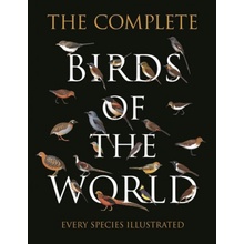 The Complete Birds of the World: Every Species Illustrated